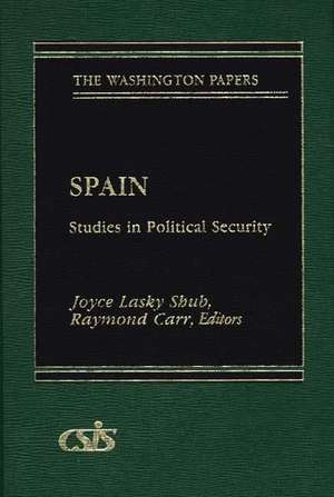 Spain: Studies in Political Security de Joyce lasky Shub