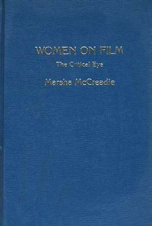 Women on Film: The Critical Eye de Marsha McCreadie