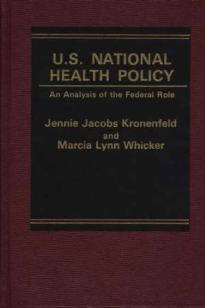 U.S. National Health Policy: An Analysis of the Federal Role de Jennie Jacobs Kronenfeld