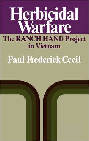 Herbicidal Warfare: The RANCH HAND Project in Vietnam de Paul F Cecil