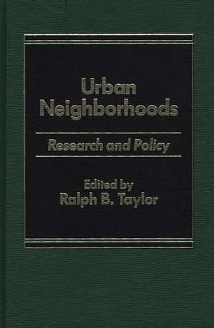 Urban Neighborhoods: Research and Policy de Ralph B. Taylor