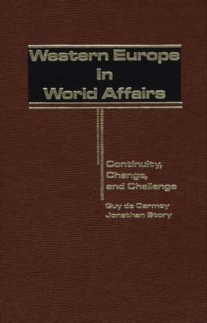 Western Europe in World Affairs: Continuity, Change, and Challenge de Guy De Carmoy