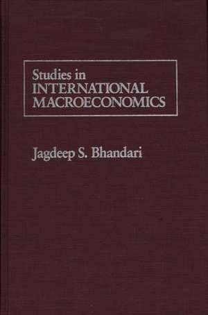 Studies in International Macroeconomics de Jagdeep S. Bhandari