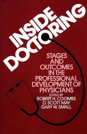 Inside Doctoring: Stages and Outcomes in the Professional Development of Physicians de Robert H. Coombs