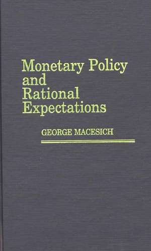 Monetary Policy and Rational Expectations de George Macesich