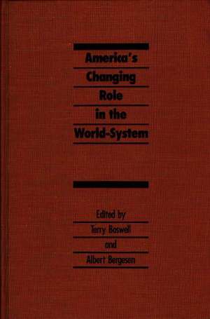 America's Changing Role in the World-System de Terry Boswell