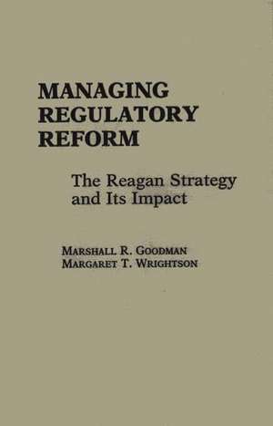 Managing Regulatory Reform de Marshall Goodman