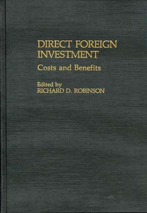 Direct Foreign Investment: Costs and Benefits de Richard D. Robinson