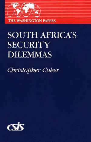 South Africa's Security Dilemmas de Christopher Coker