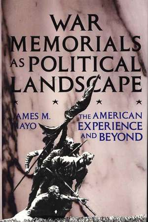 War Memorials as Political Landscape de James Mayo