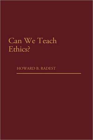 Can We Teach Ethics? de Howard B. Radest