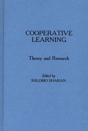 Cooperative Learning: Theory and Research de Shlomo Sharan