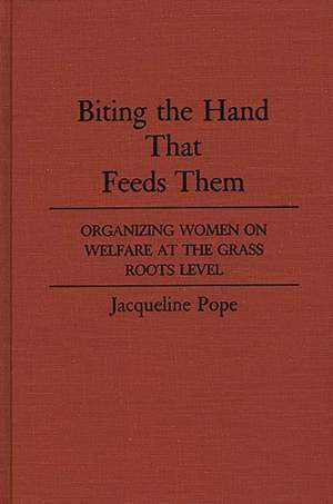 Biting the Hand That Feeds Them de Jacqueline Pope