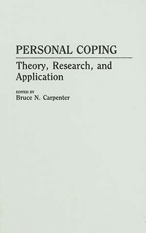 Personal Coping: Theory, Research, and Application de Bruce N. Carpenter