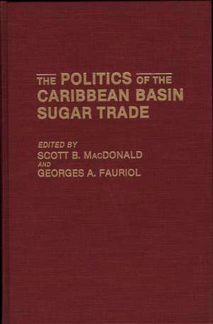 The Politics of the Caribbean Basin Sugar Trade de Georges A. Fauriol