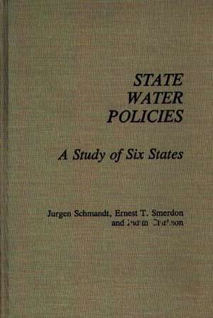 State Water Policies: A Study of Six States de Jurgen Schmandt