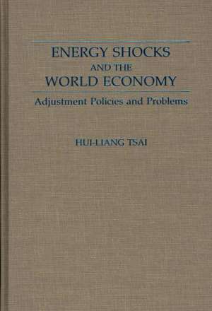 Energy Shocks and the World Economy: Adjustment Policies and Problems de Hui-Liang Tsai