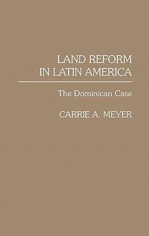 Land Reform in Latin America: The Dominican Case de Carrie A. Meyer