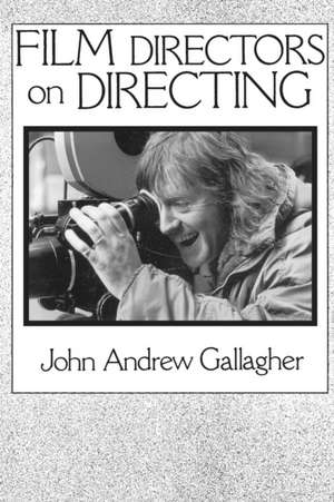 Film Directors on Directing de John Andrew Gallagher