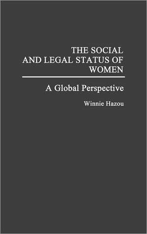 The Social and Legal Status of Women: A Global Perspective de Winnie Hazon