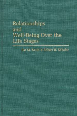 Relationships and Well-Being Over the Life Stages de Pat Keith