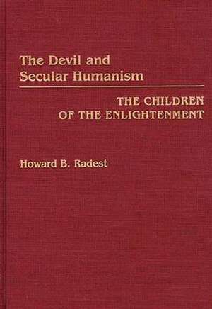 The Devil and Secular Humanism: The Children of the Enlightenment de Howard Radest