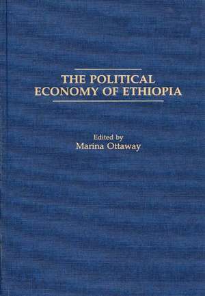 The Political Economy of Ethiopia de Marina Ottaway