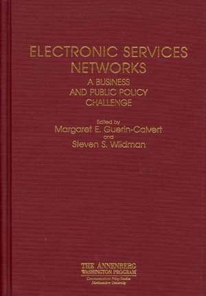 Electronic Services Networks: A Business and Public Policy Challenge de M E. Guerin Cavert