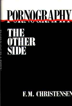Pornography: The Other Side de F. M. Christensen