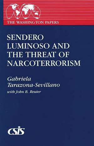 Sendero Luminoso and the Threat of Narcoterrorism de Gabriela Tarazona-Sevillano