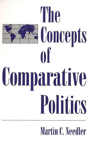 The Concepts of Comparative Politics de Martin Needler