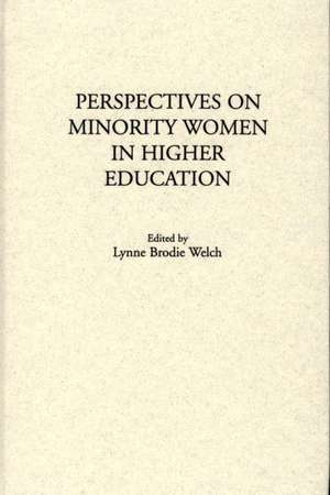 Perspectives on Minority Women in Higher Education de Lynne B. Welch