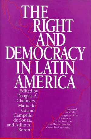 The Right and Democracy in Latin America de Douglas A. Chalmers