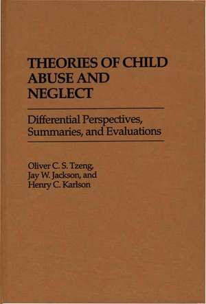 Theories of Child Abuse and Neglect: Differential Perspectives, Summaries, and Evaluations de Jay W. Jackson