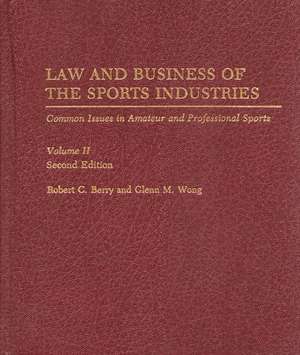 Law and Business of the Sports Industries: Common Issues in Amateur and Professional Sports de Robert C. Berry