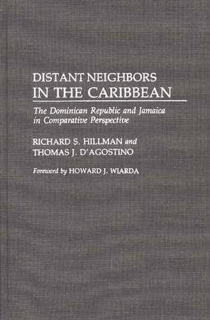 Distant Neighbors in the Caribbean: The Dominican Republic and Jamaica in Comparative Perspective de Richard S. Hillman