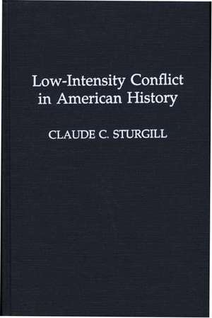 Low-Intensity Conflict in American History de Claude C. Sturgill