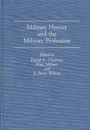 Military History and the Military Profession de David Charters