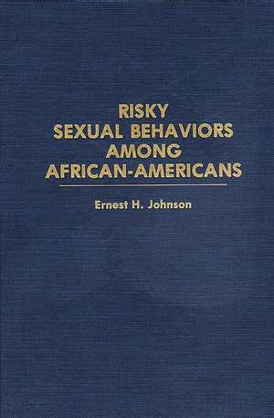 Risky Sexual Behaviors Among African-Americans de Ernest J. Johnson