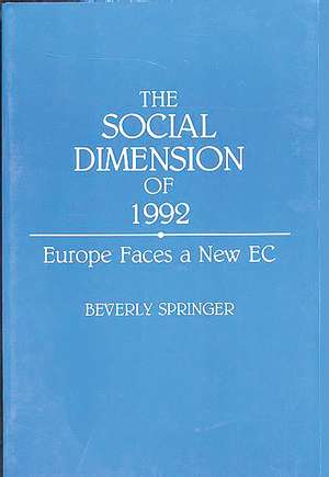 The Social Dimension of 1992: Europe Faces a New EC de Beverly Springer