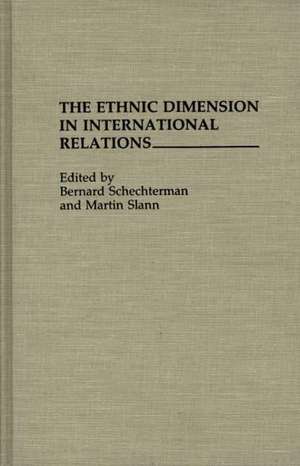 The Ethnic Dimension in International Relations de Bernard Schechterman