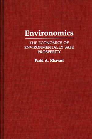 Environomics: The Economics of Environmentally Safe Prosperity de Farid Khavari