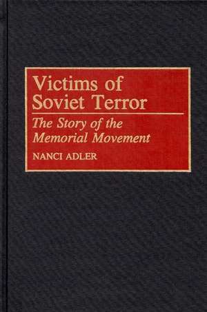 Victims of Soviet Terror: The Story of the Memorial Movement de Nanci D. Adler