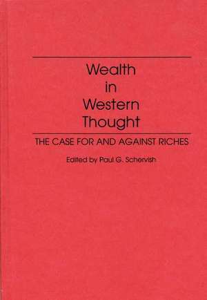 Wealth in Western Thought: The Case For and Against Riches de Paul G. Schervish Director