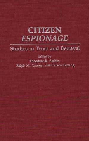 Citizen Espionage: Studies in Trust and Betrayal de Ralph M. Carney