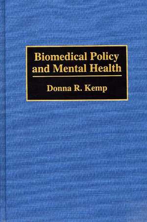 Biomedical Policy and Mental Health de Donna R. Kemp