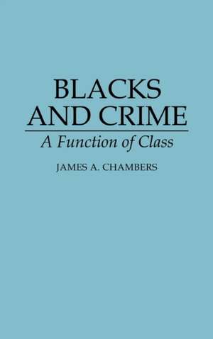 Blacks and Crime: A Function of Class de James A. Chambers