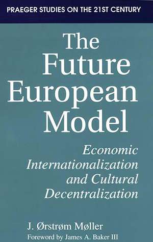 The Future European Model: Economic Internationalization and Cultural Decentralization de J. Møller