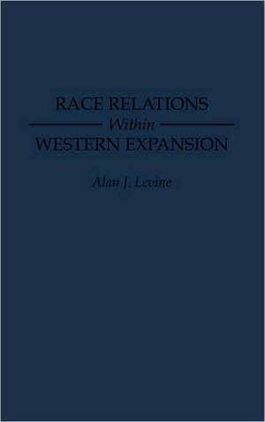 Race Relations Within Western Expansion de Alan Levine