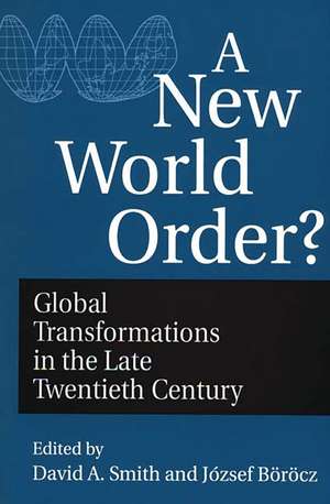 A New World Order?: Global Transformations in the Late Twentieth Century de Jozsef Borocz